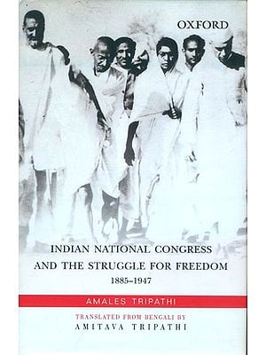 Indian National Congress and the Struggle for Freedom