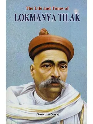 The Life and Times of Lokmanya Tilak