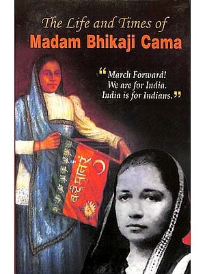 The Life and Times of Madam Bhikaji Cama