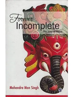 Forever Incomplete: The Story of Nepal