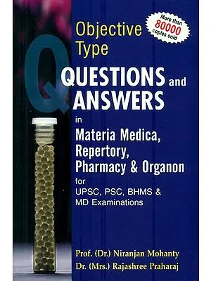 Learning Homoeopathy Through Objective Type Questions and Answers (Materia Medica, Repertory, Pharmacy & Organon)
