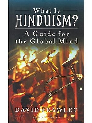 What is Hinduism?: A Guide for the Global Mind