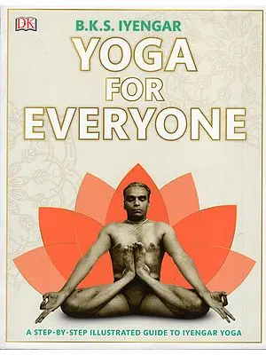 Yoga for Everyone (A Step-by-Step Illustrated Guide to Iyengar Yoga)