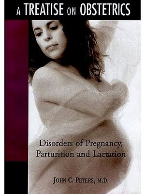 A Treatise on Obstetrics (Disorders of Pregnancy, Parturition and Lactation)