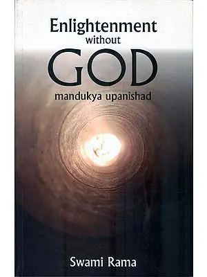 Enlightenment Without GOD (Mandukya Upanishad)