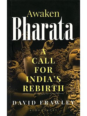 Awaken Bharata (A Call For India's Rebirth)