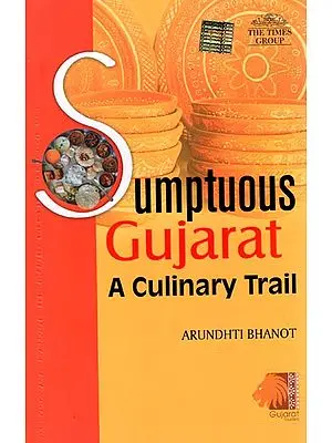 Sumptuous Gujarat (A Culinary Trail)