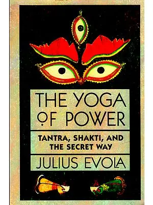 The Yoga of Power (Tantra, Shakti, And The Secret Way)