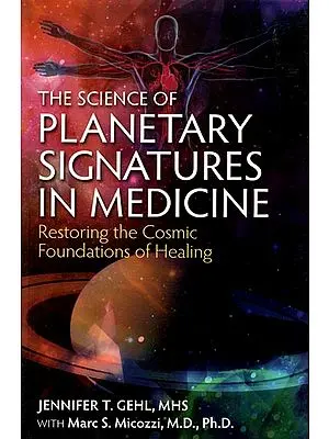 The Science Planetary of Signatures in Medicine (Restoring the Cosmic Foundations of Healing)