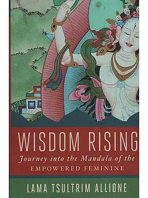 Wisdom Rising (Journey into The Mandala of The Empowered Feminine)