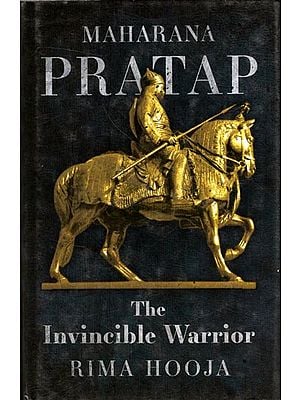 Maharana Pratap - The Invincible Warrior