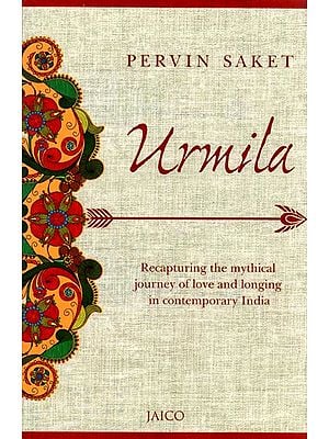Urmila (Recapturing The Mythical Journey of Love and Longing in Contemporay India )