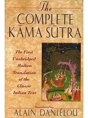 The Complete Kama Sutra - The First Unabridged Modern Translation of The Classic Indian Text