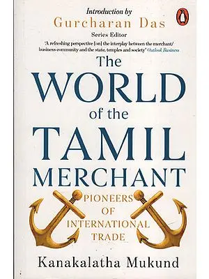 The World of the Tamil Merchants (Pioneers of International Trade)