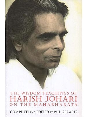 The Wisdom Teachings of Harish Johari on The Mahabharata