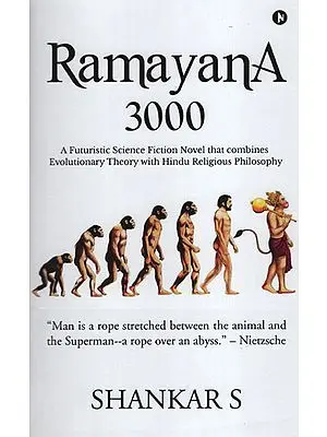 Ramayana 3000 (A Futuristic Science Fiction Novel that Combines Evolutionary Theory with Hindu Religious Philosophy).