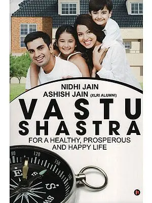 Vastu Shastra (For A Healthy, Prosperous and Happy Life)