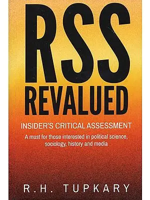 RSS Revalued - Insider's Critical Assessment (A Must for Those Interested in Political Science, Sociology, History and Media)