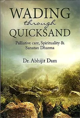 Wading Through Quicksand (Palliative care, Spirituality and Sanatan Dharma)