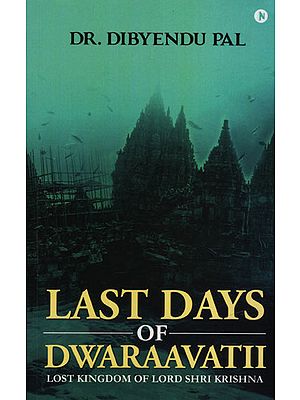Last Days of Dwaraavatii (Lost Kingdom of Lord Shri Krishna)