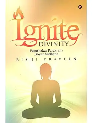 Ignite Divinity (Purushakar Parakram, Dhyan Sadhana)
