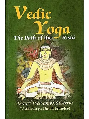 Vedic Yoga (The Path of The Rishi)