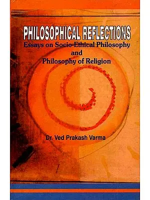 Philosophical Reflections (Essays on Socio-Ethical Philosophy and Philosophy of Religion)