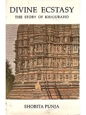 Divine Ecstasy - The Story of Khajuraho (An Old Book)