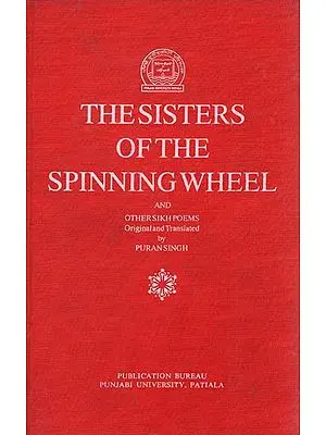 The Sisters of The Spinning Wheel and Other Sikh Poems (An Old and Rare Book)