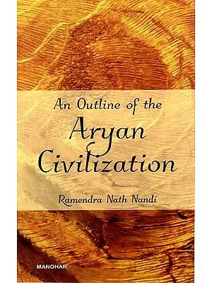 An Outline of The Aryan Civilization