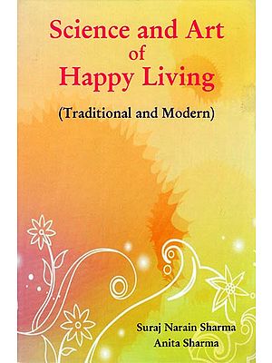 Science and Art of Happy Living (Traditional and Modern)