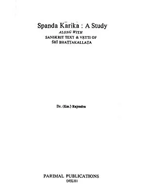 Spanda Karika: A Study - Along With Sanskrit Text & Vrtti of Sri Bhattakallata (An Old and Rare Book)