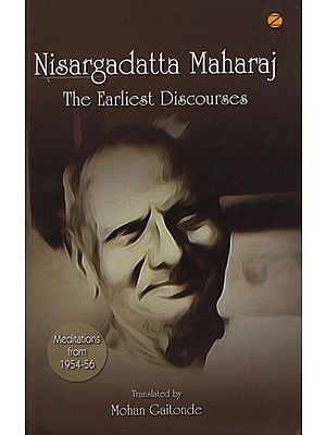 Nisargadatta Maharaj (The Earliest Discourses)