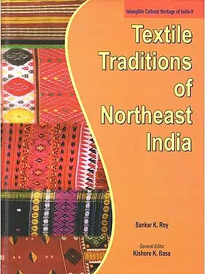 Textile Traditions of Northeast India (Intangible Cultural Heritage of India-9)