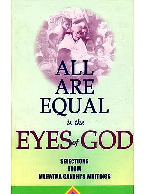 All Are Equal in the Eyes of God (Selections From Mahatma Gandhi's Writings)