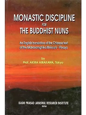 Monastic Discipline for The Buddhist Nuns (An English Translation of the chinese text of the Mahasamghika Bhiksuni- Vinaya)