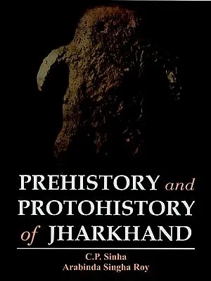 Prehistory and Protohistory of Jharkhand