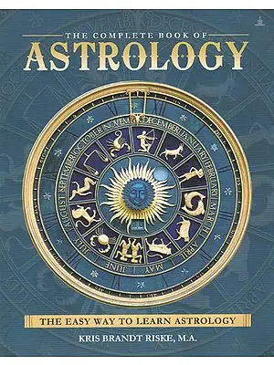 The Complete Book of Astrology (The Easy Way to Learn Astrology)
