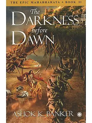 The Darkness Before Dawn (The Epic Mahabharata)