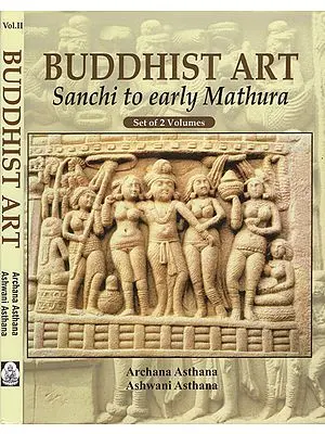 Buddhist Art- Sanchi to Early Mathura (Set of 2 Volumes)