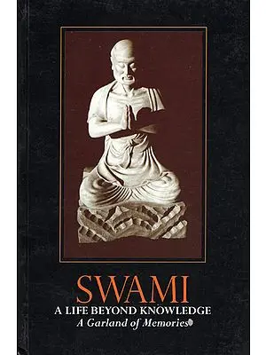 Swami- A Life Beyond Knowledge (A Garland of Memories)