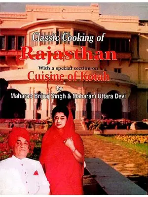 Classic Cooking of Rajasthan (With A Special Section On Cuisine of Kotah)