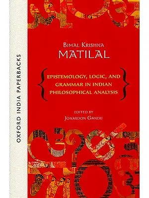 Epistemology, Logic, and Grammar in Indian Philosophical Analysis