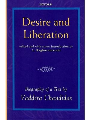 Desire and Liberation (Biography of A Text By Vaddera Chandidas)