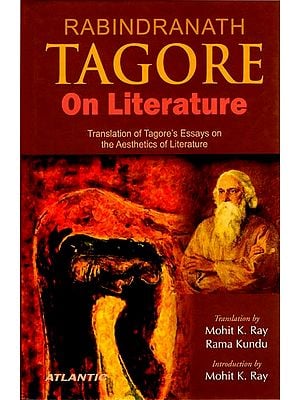 Rabindranath Tagore on Literature (Translation of Tagore's Essays on the Aesthetics of Literature)