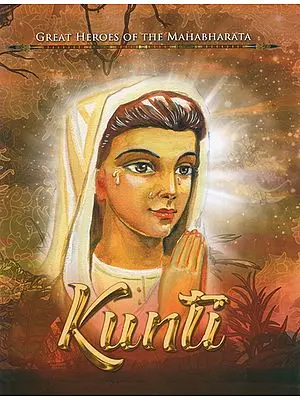 Kunti (Great Heroes of The Mahabharata)