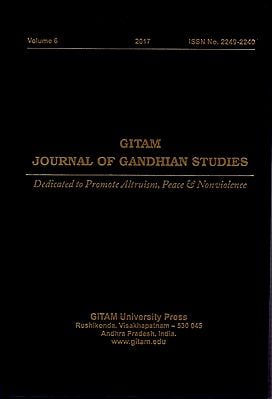Gitam Journal of Gandhian Studies: Dedicated to Promote Altruism, Peace and Nonviolence (Volume 6)