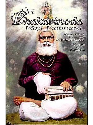 Sri Bhaktivinoda Vani Vaibhava: Divine Opulence of the Teachings of Srila Bhaktivinoda Thakura (Volume 2 & 3)