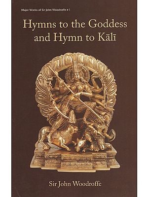 Hymns to The Goddess and Hymn to Kali