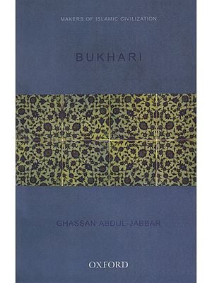 Bukhari (Makers of islamic Civilization)
